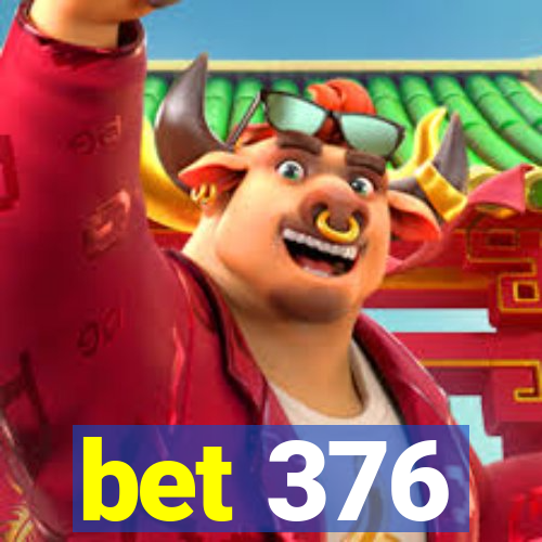 bet 376